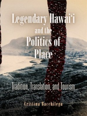 cover image of Legendary Hawai'i and the Politics of Place